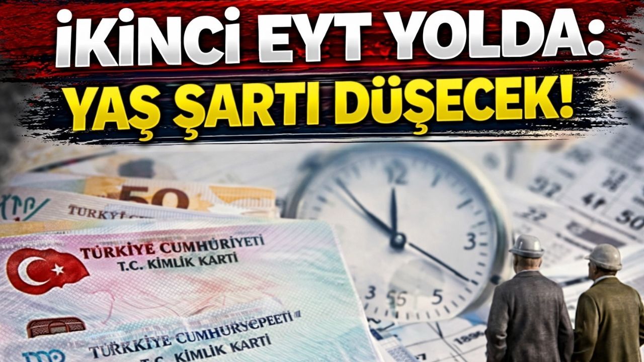 İkinci EYT Yolda: Yaş Şartı Düşecek!