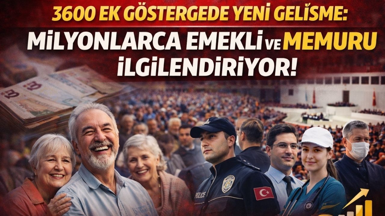 3600 Ek Göstergede Yeni Gelişme: Milyonlarca Emekli ve Memuru İlgilendiriyor!