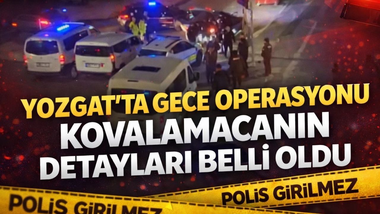 Yozgat’ta Gece Operasyonu: Kovalamacanın Detayları Belli Oldu