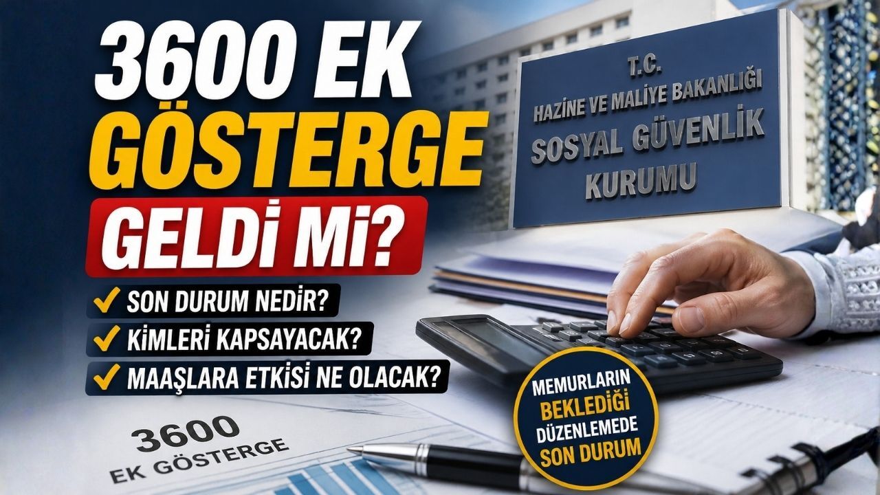 3600 Ek Gösterge Geldi mi? 3600 Ek Göstergede Son Durum Nedir? Kimleri Kapsayacak?