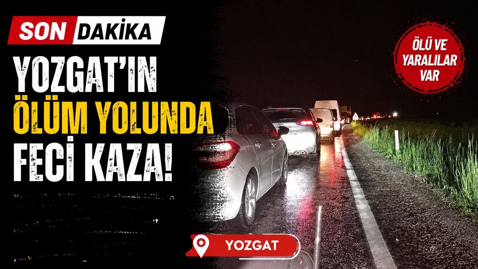 Son dakika... Yozgat'ın Ölüm Yolunda Feci Kaza: Ölü ve Yaralılar Var