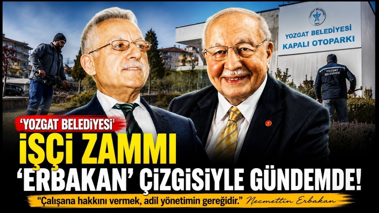 Yozgat Belediyesi işçi zammı 'ERBAKAN' çizgisiyle gündemde