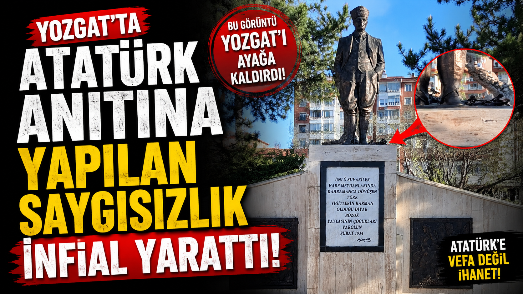 Yozgat'ta Atatürk Anıtına Yapılan Saygısızlık İnfial Yarattı