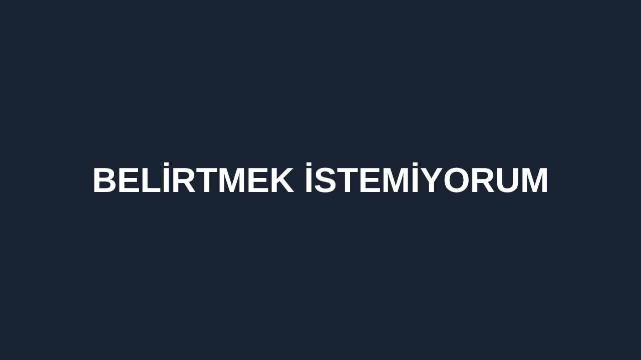 Belirtmek İstemiyorum
