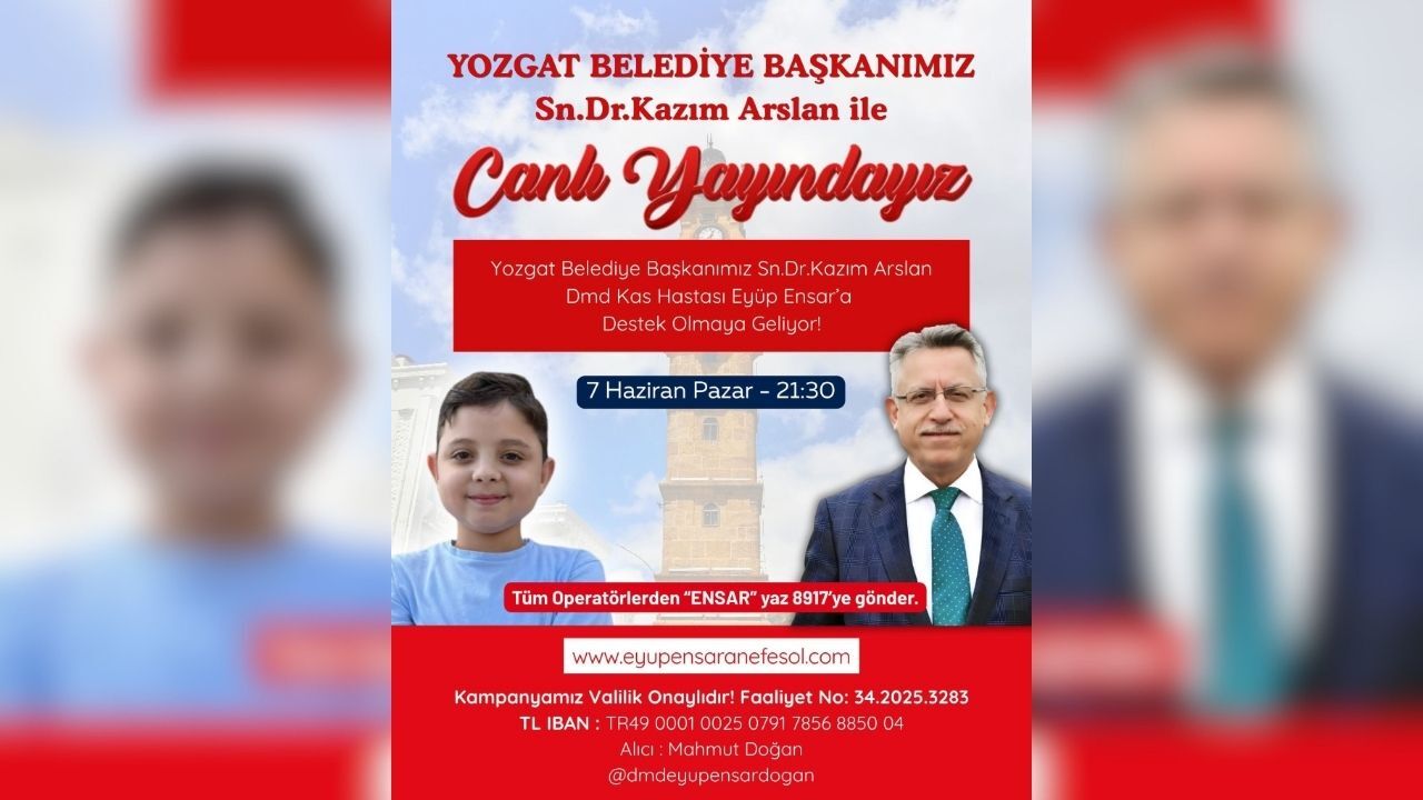 Yozgat Belediye Başkanı Dr. Kazım Arslan'dan Dmd Hastası Eyüp Ensar İçin Canlı Yayın Çağrısı (1)