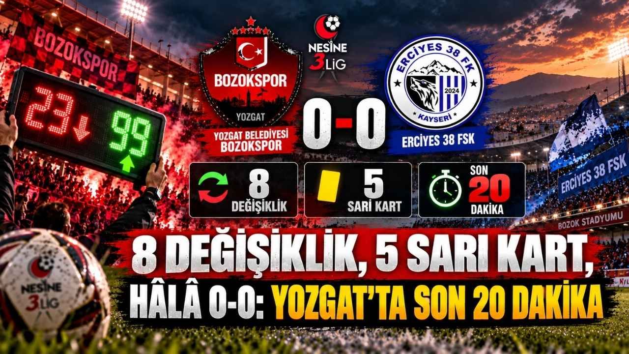 8 Değişiklik, 5 Sarı Kart, Hâlâ 0-0: Yozgat’ta Son 20 Dakika