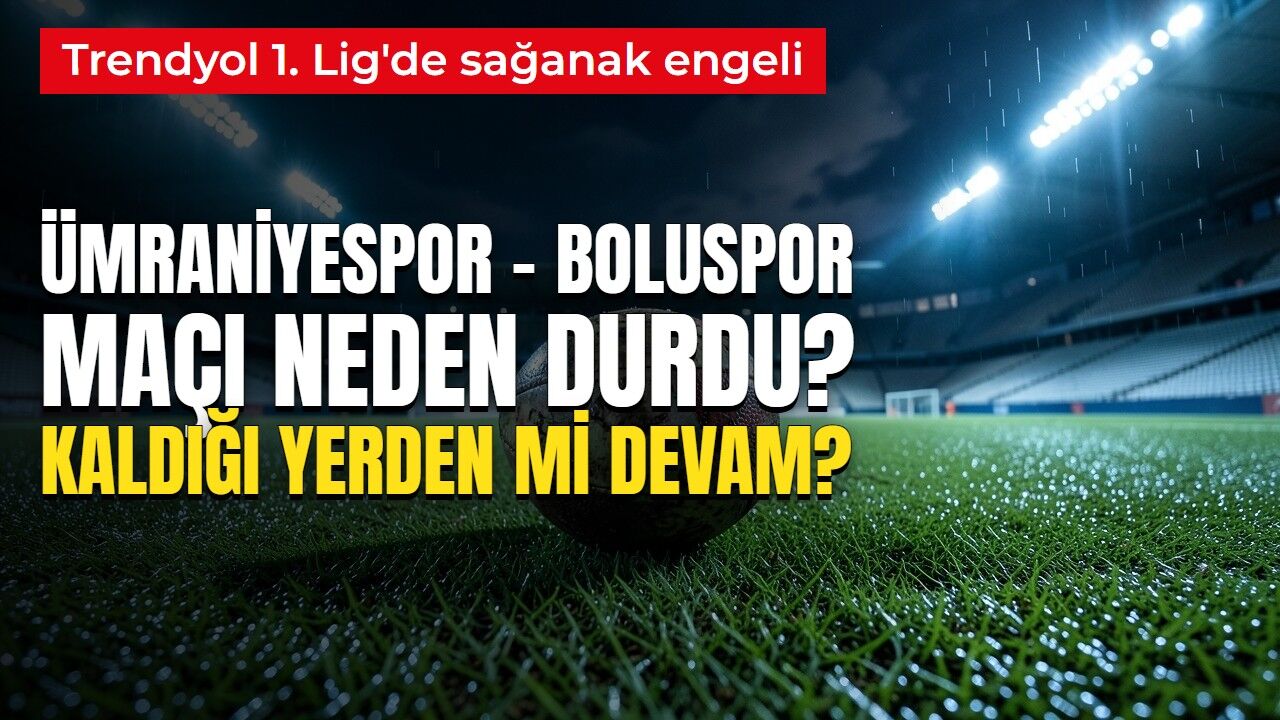 Ümraniyespor - Boluspor maçı neden durdu, tatil mi edildi? Ümraniyespor - Boluspor maçı kaç kaç, ertelendi mi, ne zaman oynanacak?
